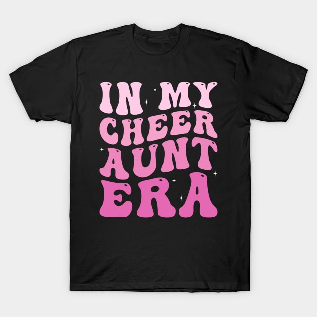 In my Cheer Aunt Era T-Shirt by unaffectedmoor